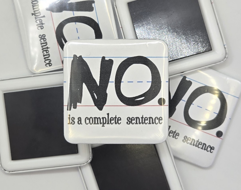 MAGNET - No is a complete sentence button (2x2; sticker/decal or button version available in shop!)