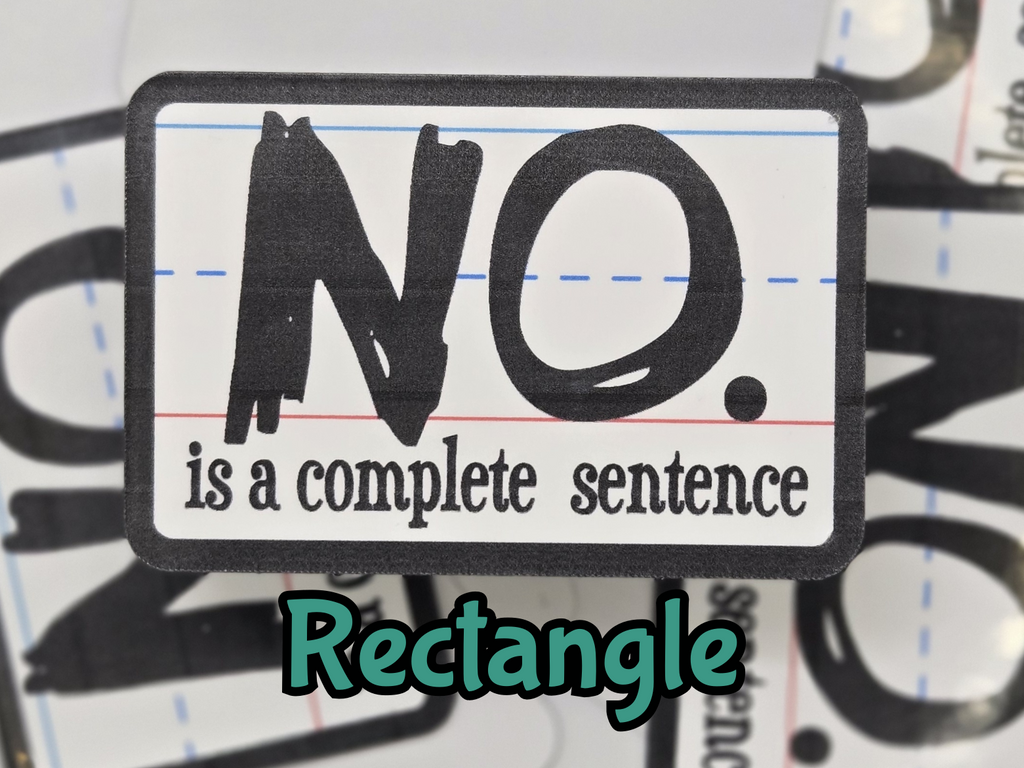 STICKER - No is a complete sentence vinyl waterproof sticker decal (multiple sizes/shapes available)