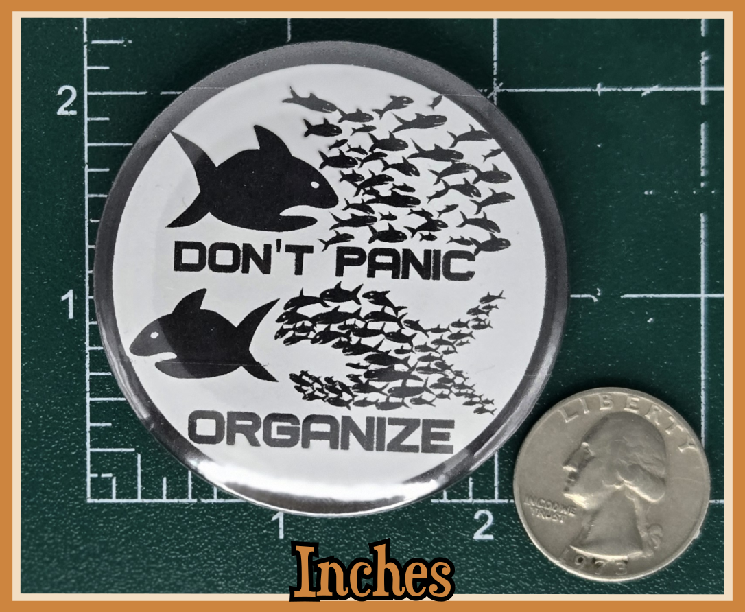 BUTTON - Dont panic, organize vinyl pin back button (2.25 or 1.25 inch available)