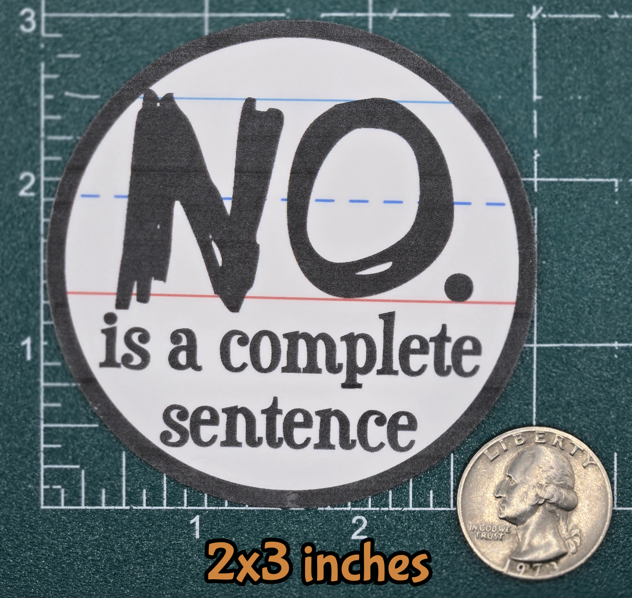 STICKER - No is a complete sentence vinyl waterproof sticker decal (multiple sizes/shapes available)