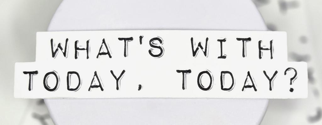 What's with today, today? vinyl sticker