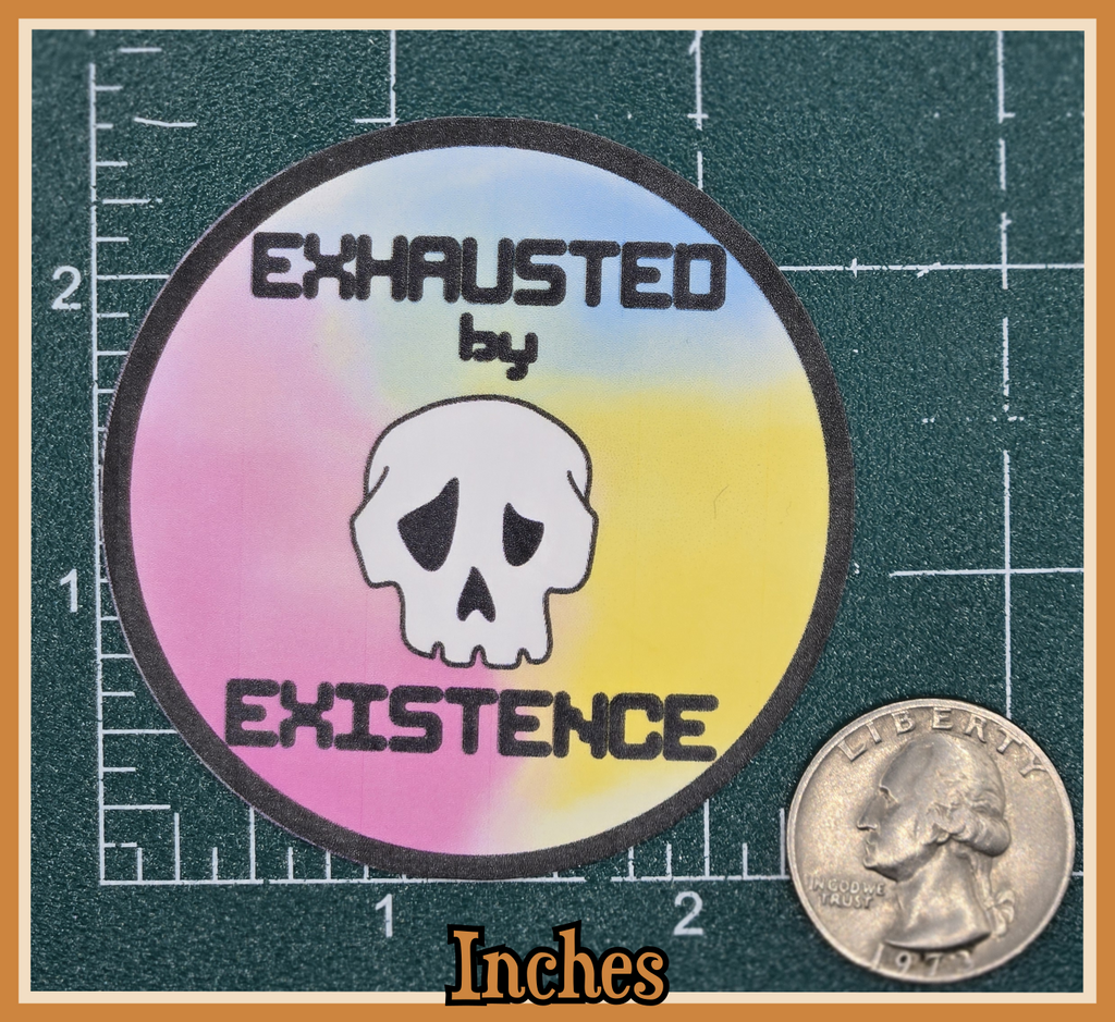 STICKER - Exhausted by existence skull vinyl waterproof sticker (round or shape die cut sticker; multiple colors)