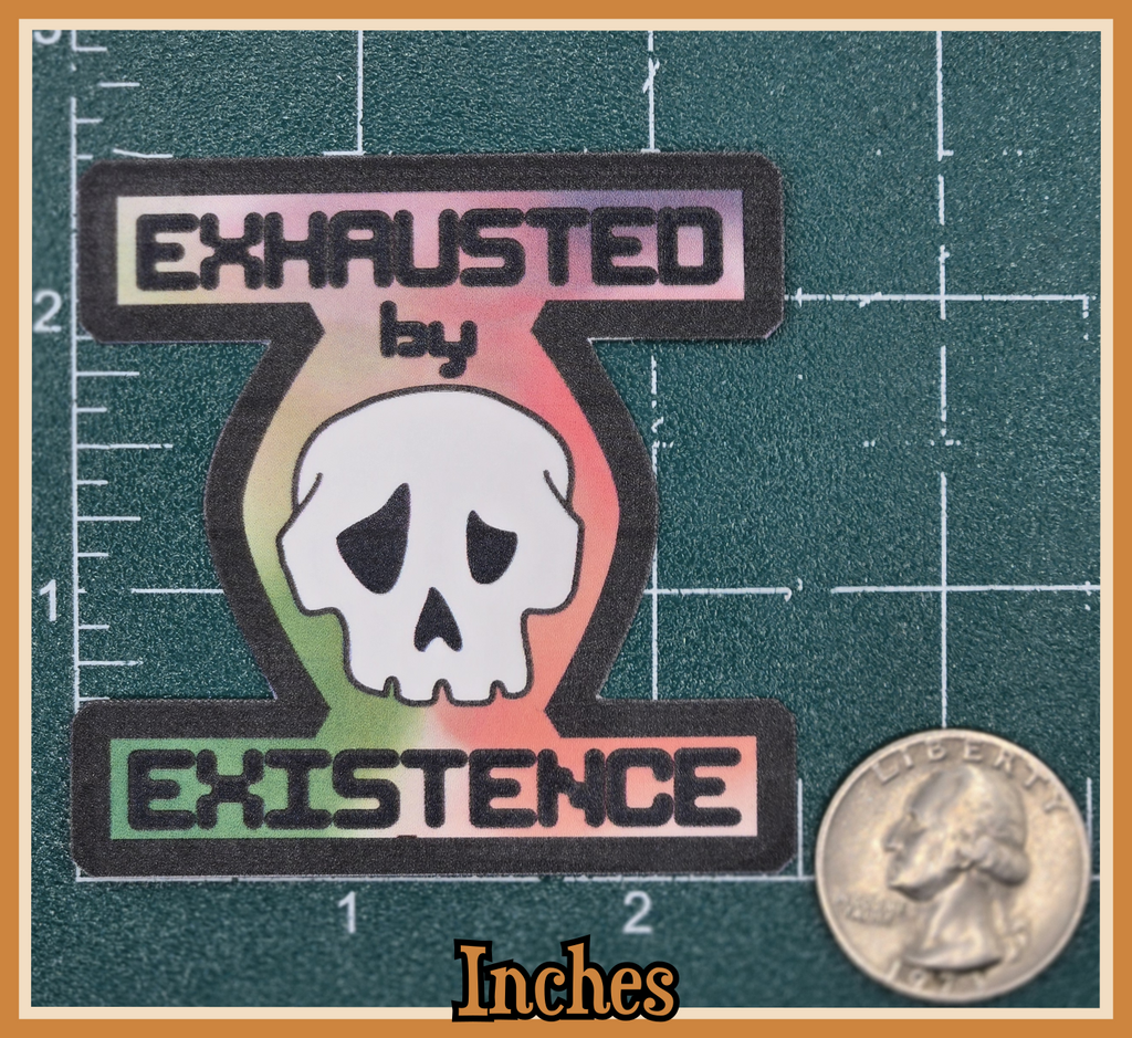 STICKER - Exhausted by existence skull vinyl waterproof sticker (round or shape die cut sticker; multiple colors)