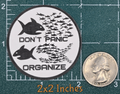 STICKER - Dont Panic Organize Vinyl Sticker – Waterproof Round Decal 2x2 or 3x3 inches